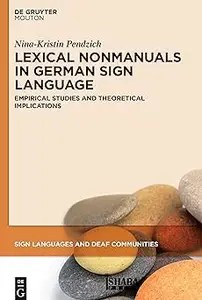 Lexical Nonmanuals in German Sign Language Empirical Studies and Theoretical Implications (EPUB)