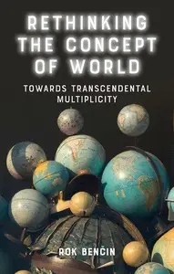 Rethinking the Concept of World Towards Transcendental Multiplicity