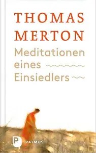 Meditationen eines Einsiedlers Über den Sinn von Meditation und Einsamkeit