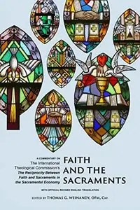 Faith and the Sacraments A Commentary on the International Theological Commission’s The Reciprocity of Faith and Sacraments in