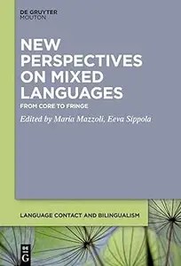 New Perspectives on Mixed Languages From Core to Fringe