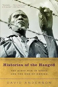 Histories of the Hanged The Dirty War in Kenya and the End of Empire
