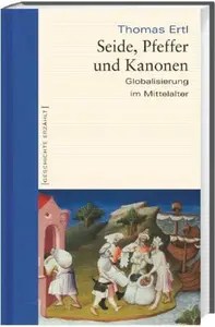 Seide, Pfeffer und Kanonen Globalisierung im Mittelalter
