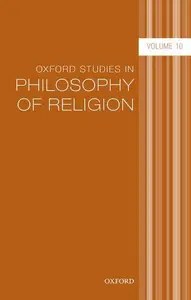 Oxford Studies in Philosophy of Religion Volume 10 Oxford Studies in Philosophy of Religion Volume 10