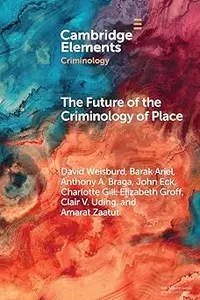 The Future of the Criminology of Place New Directions for Research and Practice