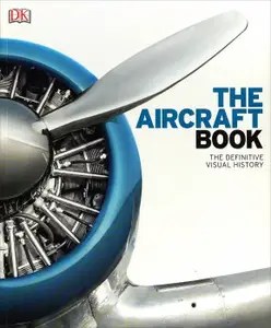 The Aircraft Book The Definitive Visual History