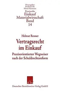 Vertragsrecht im Einkauf Praxisorientierter Wegweiser nach der Schuldrechtsreform Vertragsrecht im Einkauf Praxisorientierter Wegweiser nach der Schuldrechtsreform