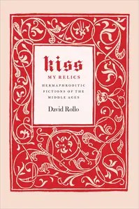 Kiss My Relics Hermaphroditic Fictions of the Middle Ages