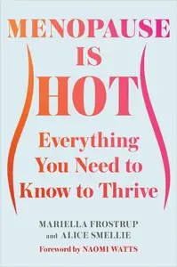 Menopause Is Hot Everything You Need to Know to Thrive