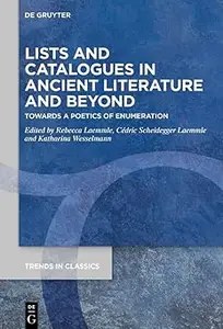 Lists and Catalogues in Ancient Literature and Beyond Towards a Poetics of Enumeration