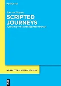 Scripted Journeys Authenticity in Hypermediated Tourism