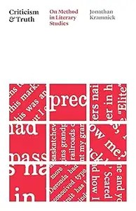 Criticism and Truth On Method in Literary Studies
