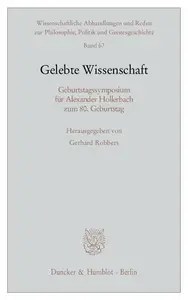 Gelebte Wissenschaft Geburtstagssymposium für Alexander Hollerbach zum 80. Geburtstag