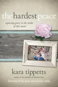 The Hardest Peace Expecting Grace in the Midst of Life’s Hard