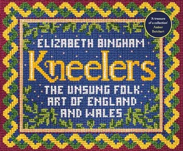 Kneelers The Unsung Folk Art of England and Wales