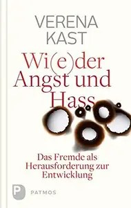 Wider Angst und Hass Das Fremde als Herausforderung zur Entwicklung Wider Angst und Hass Das Fremde als Herausforderung zur Entwicklung