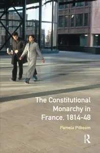 The Constitutional Monarchy in France, 1814-48 (Seminar Studies)