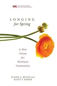 Longing for Spring A New Vision for Wesleyan Community