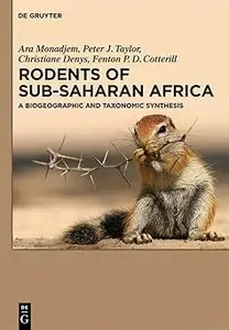 Rodents of Sub-Saharan Africa A biogeographic and taxonomic synthesis
