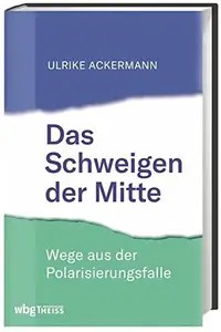 Das Schweigen der Mitte Wege aus der Polarisierungsfalle