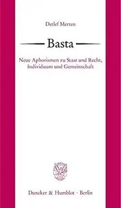 Basta Neue Aphorismen zu Staat und Recht, Individuum und Gemeinschaft