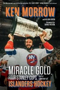 Ken Morrow Miracle Gold, Four Stanley Cups, and a Lifetime of Islanders Hockey
