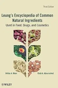 Leung’s Encyclopedia of Common Natural Ingredients Used in Food, Drugs and Cosmetics Ed 3