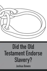 Did the Old Testament Endorse Slavery Did the Old Testament Endorse Slavery