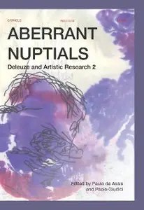 Aberrant Nuptials Deleuze and Artistic Research 2