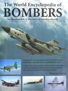 The World Encyclopedia of Bombers An Illustrated A-Z Directory of Bomber Aircraft