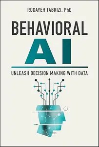 Behavioral AI Unleash Decision Making with Data