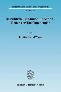 Betriebliche Bündnisse für Arbeit – Retter der Tarifautonomie