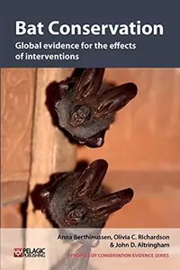 Bat Conservation Global evidence for the effects of interventions (Vol. 5) (Synopses of Conservation Evidence, Vol. 5)