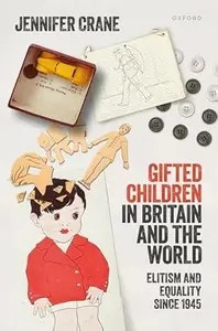 ‘Gifted Children’ in Britain and the World Elitism and Equality since 1945