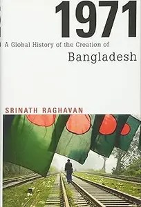 1971 A Global History of the Creation of Bangladesh 1971 A Global History of the Creation of Bangladesh