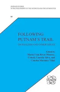 Following Putnam’s Trail On Realism and Other Issues Following Putnam’s Trail On Realism and Other Issues