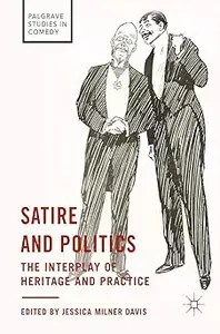 Satire and Politics The Interplay of Heritage and Practice Satire and Politics The Interplay of Heritage and Practice