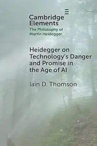 Heidegger on Technology’s Danger and Promise in the Age of AI