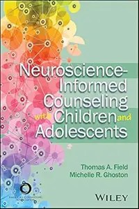 Neuroscience-Informed Counseling with Children and Adolescents