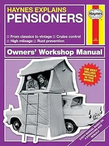 Haynes Explains Pensioners From classics to vintage – Cruise control – High mileage – Rust prevention