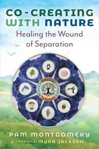Co-Creating with Nature Healing the Wound of Separation