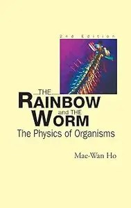 Rainbow and the Worm, The The Physics of Organisms  Ed 2