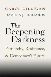 The Deepening Darkness Patriarchy, Resistance, and Democracy’s Future
