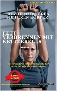Revolutionieren Sie Ihren Körper – Fett verbrennen mit Kettlebells (German Edition)