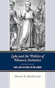 Luke and the Politics of Homeric Imitation Luke-Acts as Rival to the Aeneid (EPUB)