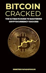 Bitcoin Cracked The Ultimate Guide To Mastering Cryptocurrency Success Bitcoin Cracked The Ultimate Guide To Mastering Cryptocurrency Success