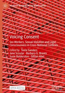 Voicing Consent Sex Workers, Sexual Violation and Legal Consciousness in Cross-National Contexts