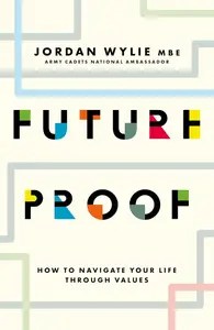 Future Proof How to navigate your life through values
