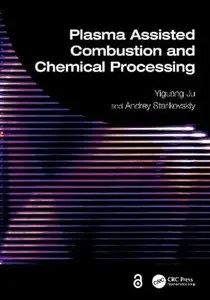 Plasma Assisted Combustion and Chemical Processing