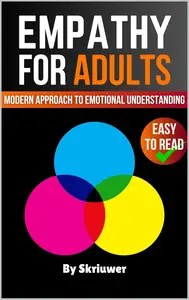 Empathy Book for Adults A Modern Approach to Emotional Understanding Empathy Book for Adults A Modern Approach to Emotional Understanding